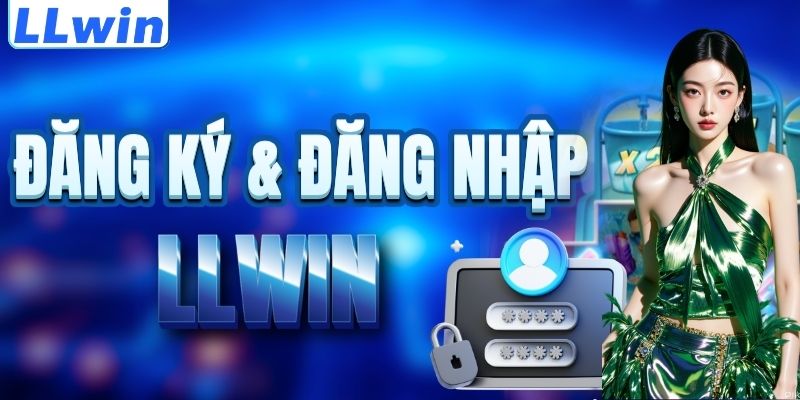 LLWIN - Trang Game GETCRACK Chính Thức Của LLWIN > Đăng Ký Nhận 88K Mới 15 Cách đăng ký & đăng nhập LLWIN